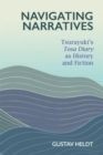 Image for Navigating narratives  : Tsurayuki&#39;s Tosa Diary as history and fiction