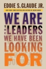 Image for We Are the Leaders We Have Been Looking For