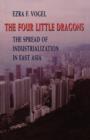 Image for The Four Little Dragons : The Spread of Industrialization in East Asia