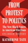 Image for From Protest to Politics : The New Black Voters in American Elections, Enlarged Edition