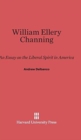 Image for William Ellery Channing : An Essay on the Liberal Spirit in America