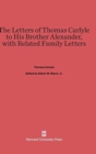Image for The Letters of Thomas Carlyle to His Brother Alexander, with Related Family Letters