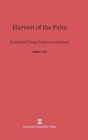 Image for Harvest of the Palm : Ecological Change in Eastern Indonesia