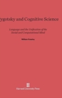 Image for Vygotsky and Cognitive Science : Language and the Unification of the Social and Computational Mind