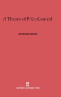 Image for A Theory of Price Control : With a New Introduction by the Author
