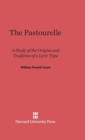 Image for The Pastourelle : A Study of the Origins and Traditions of a Lyric Type