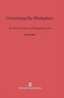 Image for Governing the Workplace : The Future of Labor and Employment Law