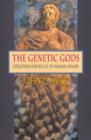 Image for The Genetic Gods : Evolution and Belief in Human Affairs
