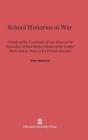 Image for School Histories at War : A Study of the Treatment of Our Wars in the Secondary School History Books of the United States and in Those of Its Former Enemies