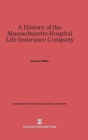 Image for A History of the Massachusetts Hospital Life Insurance Company