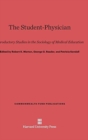 Image for The Student-Physician : Introductory Studies in the Sociology of Medical Education