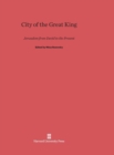 Image for City of the Great King : Jerusalem from David to the Present