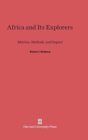Image for Africa and Its Explorers : Motives, Methods, and Impact