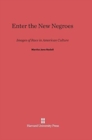 Image for Enter the New Negroes : Images of Race in American Culture