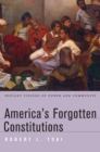 Image for America&#39;s forgotten constitutions: defiant visions of power and community