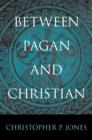 Image for Between Pagan and Christian