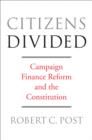 Image for Citizens divided: campaign finance reform and the constitution
