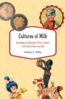 Image for Cultures of milk: the biology and meaning of dairy products in the United States and India