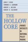 Image for The hollow core  : private interests in national policy making