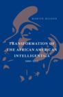 Image for Transformation of the African American intelligentsia, 1880-2012