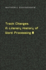 Image for Track changes  : a literary history of word processing