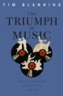 Image for The Triumph of Music: The Rise of Composers, Musicians and Their Art