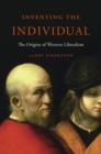 Image for Inventing the Individual : The Origins of Western Liberalism
