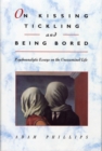 Image for On kissing, tickling and being bored: psychoanalytic essays on the unexamined life