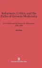 Image for Reformers, Critics, and the Paths of German Modernity : Anti-Politics and the Search for Alternatives, 1890-1914
