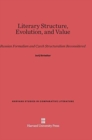 Image for Literary Structure, Evolution, and Value : Russian Formalism and Czech Structuralism Reconsidered