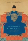 Image for The annals of King T&#39;aejo: founder of Korea&#39;s Choson Dynasty