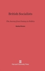 Image for British Socialists : The Journey from Fantasy to Politics