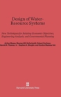 Image for Design of Water-Resource Systems : New Techniques for Relating Economic Objectives, Engineering Analysis, and Governmental Planning