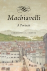 Image for Machiavelli: a portrait