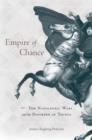 Image for Empire of chance: the Napoleonic Wars and the disorder of things