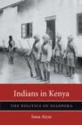 Image for Indians in Kenya: the politics of diaspora