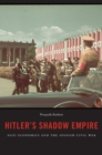 Image for Hitler&#39;s shadow empire: Nazi economics and the Spanish Civil War