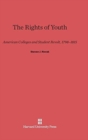 Image for The Rights of Youth : American Colleges and Student Revolt, 1798-1815