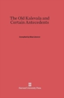 Image for The Old Kalevala and Certain Antecedents