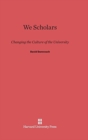 Image for We Scholars : Changing the Culture of the University
