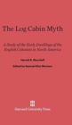 Image for The Log Cabin Myth : A Study of the Early Dwellings of the English Colonists in North America