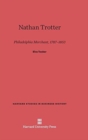 Image for Nathan Trotter : Philadelphia Merchant, 1787-1853