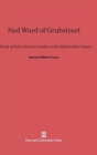 Image for Ned Ward of Grubstreet : A Study of Sub-Literary London in the Eighteenth Century
