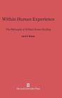 Image for Within Human Experience : The Philosophy of William Ernest Hocking