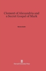 Image for Clement of Alexandria and a Secret Gospel of Mark