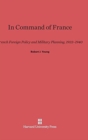 Image for In Command of France : French Foreign Policy and Military Planning, 1933–1940