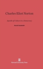 Image for Charles Eliot Norton : Apostle of Culture in a Democracy