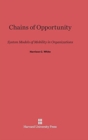 Image for Chains of Opportunity : System Models of Mobility in Organizations