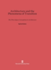 Image for Architecture and the Phenomena of Transition : The Three Space Conceptions in Architecture