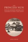 Image for The princess nun  : Bunchi, Buddhist reform, and gender in early Edo Japan